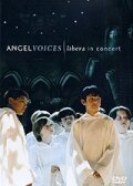 Angel Voices: Libera in Concert (2007)