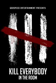 Kill Everybody in the Room (2021)